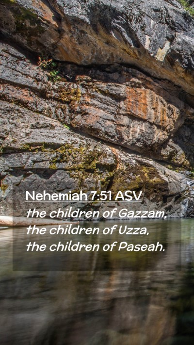 Picture 02 - Nehemiah 7:51 ASV Mobile Phone Wallpaper - the children of Gazzam, the children of Uzza, the - Mobile Bible Verse Wallpaper