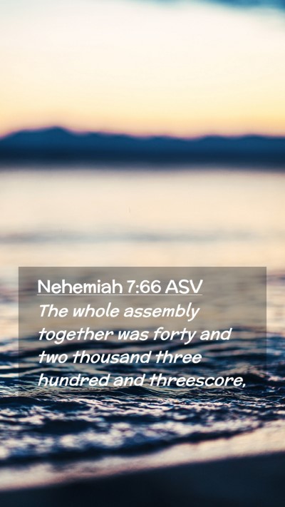 Picture 02 - Nehemiah 7:66 ASV Mobile Phone Wallpaper - The whole assembly together was forty and two - Mobile Bible Verse Wallpaper