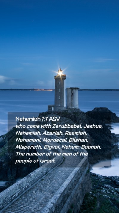 Picture 02 - Nehemiah 7:7 ASV Mobile Phone Wallpaper - who came with Zerubbabel, Jeshua, Nehemiah, - Mobile Bible Verse Wallpaper