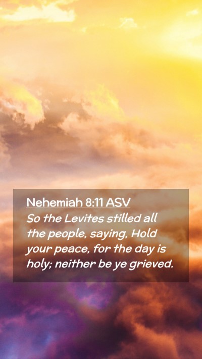 Picture 02 - Nehemiah 8:11 ASV Mobile Phone Wallpaper - So the Levites stilled all the people, saying, - Mobile Bible Verse Wallpaper