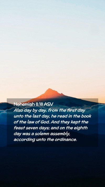Picture 02 - Nehemiah 8:18 ASV Mobile Phone Wallpaper - Also day by day, from the first day unto the last - Mobile Bible Verse Wallpaper