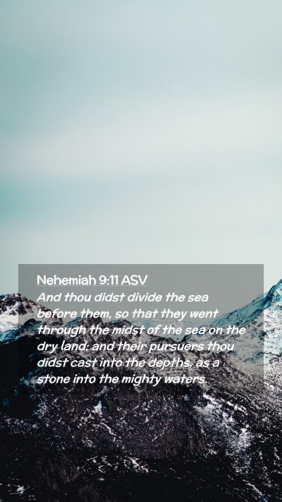 Picture 02 - Nehemiah 9:11 ASV Mobile Phone Wallpaper - And thou didst divide the sea before them, so - Mobile Bible Verse Wallpaper