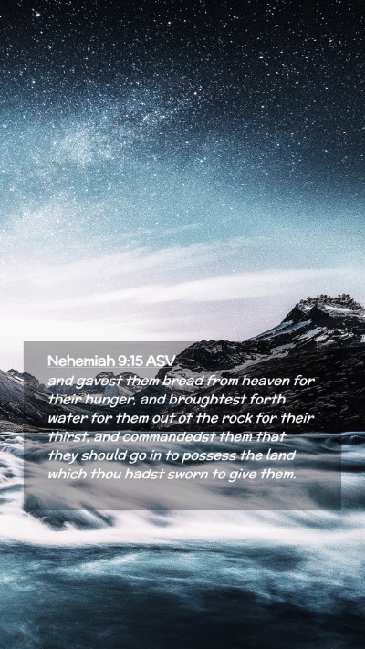 Picture 02 - Nehemiah 9:15 ASV Mobile Phone Wallpaper - and gavest them bread from heaven for their - Mobile Bible Verse Wallpaper