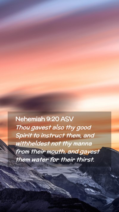 Picture 02 - Nehemiah 9:20 ASV Mobile Phone Wallpaper - Thou gavest also thy good Spirit to instruct - Mobile Bible Verse Wallpaper