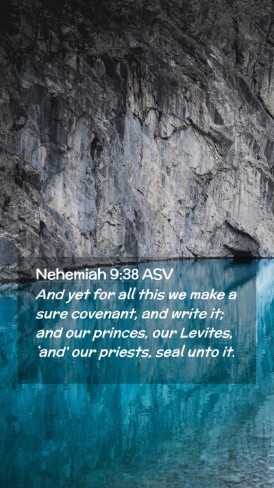 Picture 02 - Nehemiah 9:38 ASV Mobile Phone Wallpaper - And yet for all this we make a sure covenant, and - Mobile Bible Verse Wallpaper
