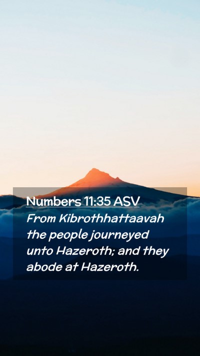Picture 02 - Numbers 11:35 ASV Mobile Phone Wallpaper - From Kibrothhattaavah the people journeyed unto - Mobile Bible Verse Wallpaper