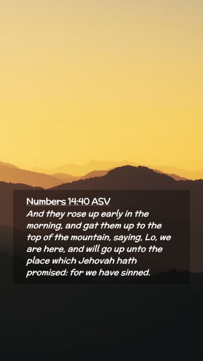 Picture 02 - Numbers 14:40 ASV Mobile Phone Wallpaper - And they rose up early in the morning, and gat - Mobile Bible Verse Wallpaper