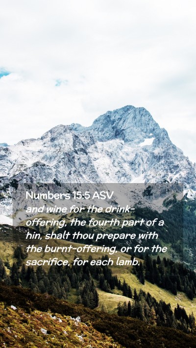 Picture 02 - Numbers 15:5 ASV Mobile Phone Wallpaper - and wine for the drink-offering, the fourth part - Mobile Bible Verse Wallpaper