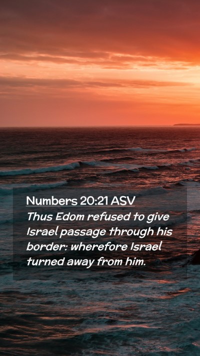 Picture 02 - Numbers 20:21 ASV Mobile Phone Wallpaper - Thus Edom refused to give Israel passage through - Mobile Bible Verse Wallpaper