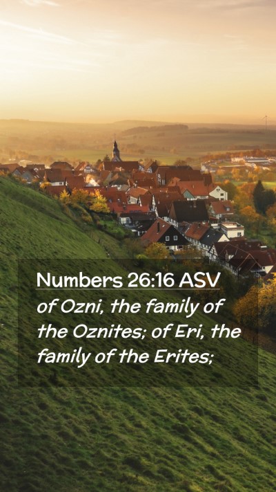 Picture 02 - Numbers 26:16 ASV Mobile Phone Wallpaper - of Ozni, the family of the Oznites; of Eri, the - Mobile Bible Verse Wallpaper
