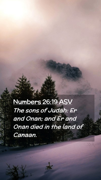 Picture 02 - Numbers 26:19 ASV Mobile Phone Wallpaper - The sons of Judah: Er and Onan; and Er and Onan - Mobile Bible Verse Wallpaper