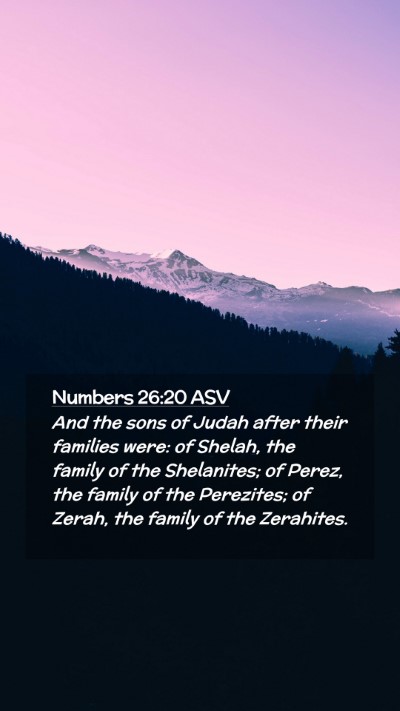 Picture 02 - Numbers 26:20 ASV Mobile Phone Wallpaper - And the sons of Judah after their families were: - Mobile Bible Verse Wallpaper