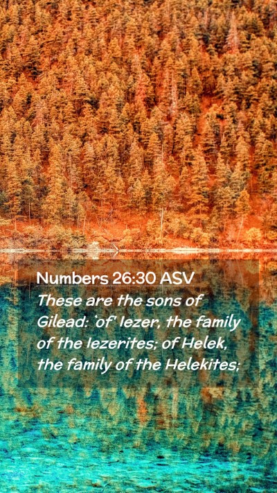 Picture 02 - Numbers 26:30 ASV Mobile Phone Wallpaper - These are the sons of Gilead: `of' Iezer, the - Mobile Bible Verse Wallpaper
