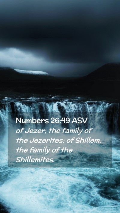 Picture 02 - Numbers 26:49 ASV Mobile Phone Wallpaper - of Jezer, the family of the Jezerites; of - Mobile Bible Verse Wallpaper