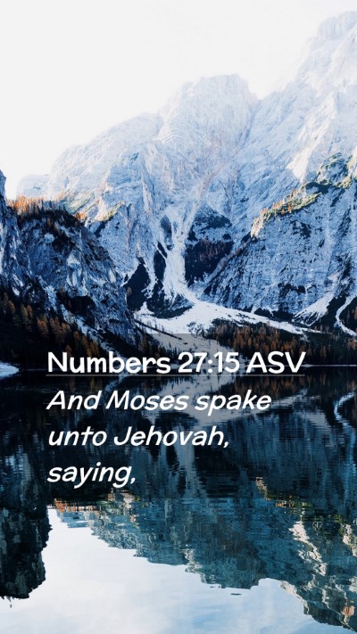 Picture 02 - Numbers 27:15 ASV Mobile Phone Wallpaper - And Moses spake unto Jehovah, - Mobile Bible Verse Wallpaper