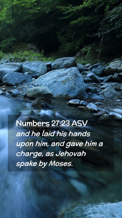 Picture 02 - Numbers 27:23 ASV Mobile Phone Wallpaper - and he laid his hands upon him, and gave him a - Mobile Bible Verse Wallpaper