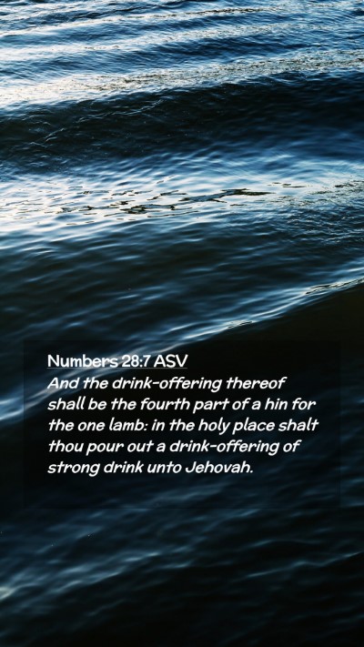 Picture 02 - Numbers 28:7 ASV Mobile Phone Wallpaper - And the drink-offering thereof shall be the - Mobile Bible Verse Wallpaper