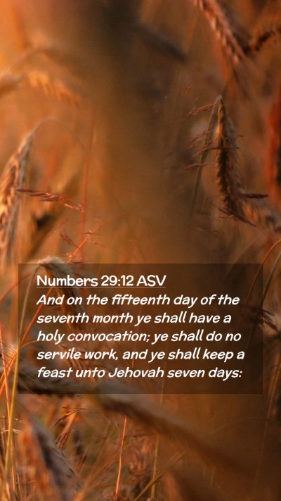 Picture 02 - Numbers 29:12 ASV Mobile Phone Wallpaper - And on the fifteenth day of the seventh month ye - Mobile Bible Verse Wallpaper