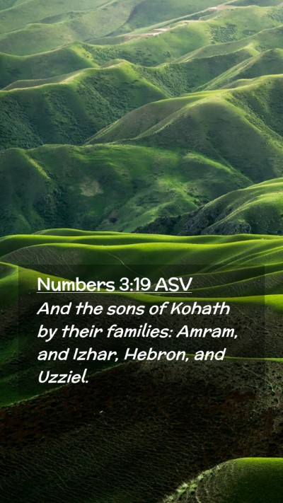 Picture 02 - Numbers 3:19 ASV Mobile Phone Wallpaper - And the sons of Kohath by their families: Amram, - Mobile Bible Verse Wallpaper