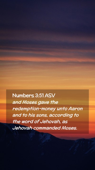 Picture 02 - Numbers 3:51 ASV Mobile Phone Wallpaper - and Moses gave the redemption-money unto Aaron - Mobile Bible Verse Wallpaper