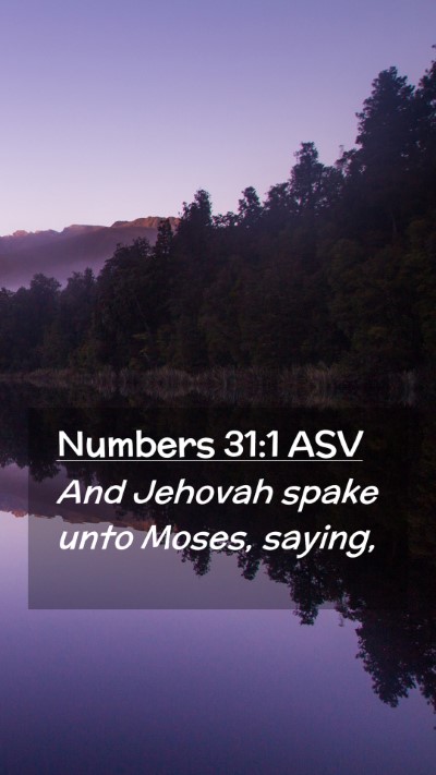 Picture 02 - Numbers 31:1 ASV Mobile Phone Wallpaper - And Jehovah spake unto Moses, - Mobile Bible Verse Wallpaper