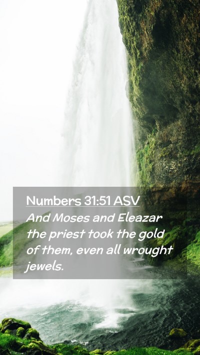Picture 02 - Numbers 31:51 ASV Mobile Phone Wallpaper - And Moses and Eleazar the priest took the gold of - Mobile Bible Verse Wallpaper