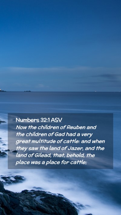 Picture 02 - Numbers 32:1 ASV Mobile Phone Wallpaper - Now the children of Reuben and the children of - Mobile Bible Verse Wallpaper
