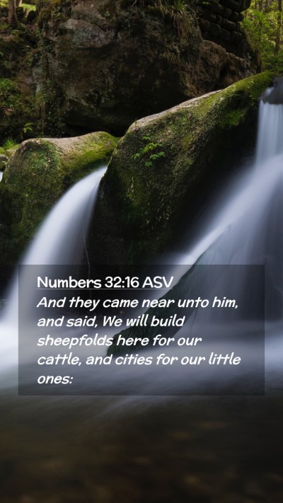 Picture 02 - Numbers 32:16 ASV Mobile Phone Wallpaper - And they came near unto him, and said, We will - Mobile Bible Verse Wallpaper
