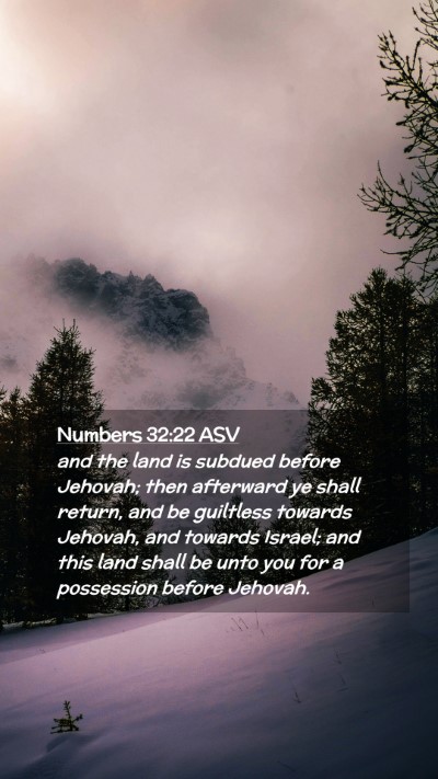 Picture 02 - Numbers 32:22 ASV Mobile Phone Wallpaper - and the land is subdued before Jehovah; then - Mobile Bible Verse Wallpaper