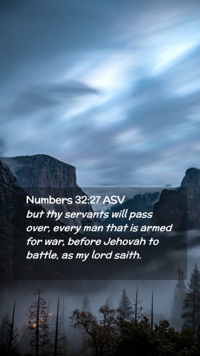 Picture 02 - Numbers 32:27 ASV Mobile Phone Wallpaper - but thy servants will pass over, every man that - Mobile Bible Verse Wallpaper