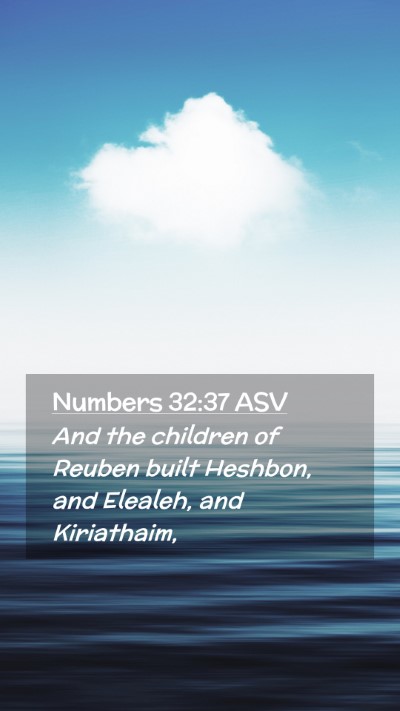 Picture 02 - Numbers 32:37 ASV Mobile Phone Wallpaper - And the children of Reuben built Heshbon, and - Mobile Bible Verse Wallpaper