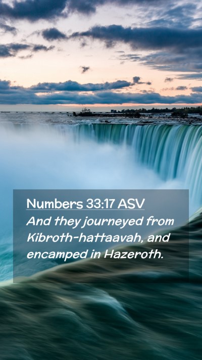 Picture 02 - Numbers 33:17 ASV Mobile Phone Wallpaper - And they journeyed from Kibroth-hattaavah, and - Mobile Bible Verse Wallpaper