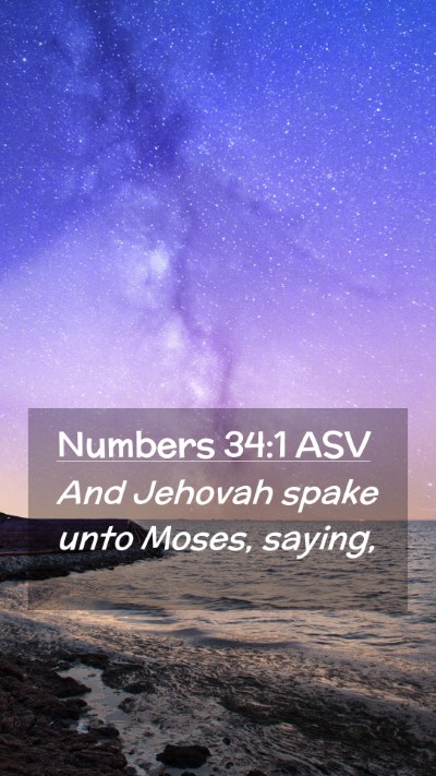 Picture 02 - Numbers 34:1 ASV Mobile Phone Wallpaper - And Jehovah spake unto Moses, - Mobile Bible Verse Wallpaper