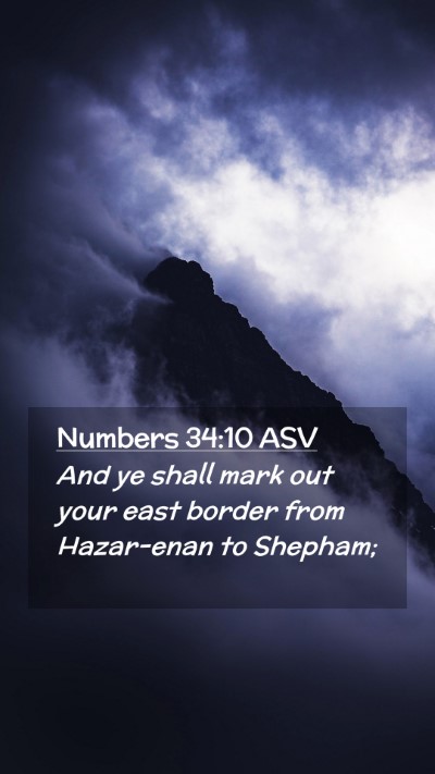 Picture 02 - Numbers 34:10 ASV Mobile Phone Wallpaper - And ye shall mark out your east border from - Mobile Bible Verse Wallpaper