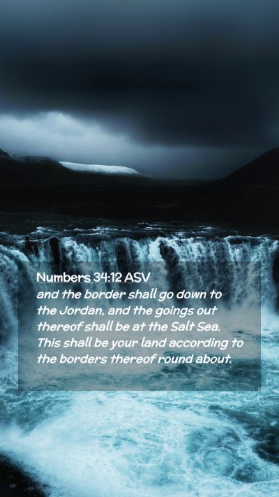 Picture 02 - Numbers 34:12 ASV Mobile Phone Wallpaper - and the border shall go down to the Jordan, and - Mobile Bible Verse Wallpaper