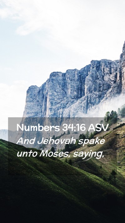 Picture 02 - Numbers 34:16 ASV Mobile Phone Wallpaper - And Jehovah spake unto Moses, - Mobile Bible Verse Wallpaper