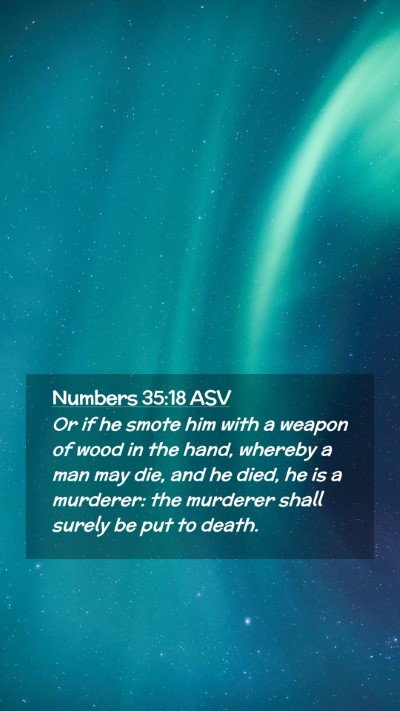 Picture 02 - Numbers 35:18 ASV Mobile Phone Wallpaper - Or if he smote him with a weapon of wood in the - Mobile Bible Verse Wallpaper