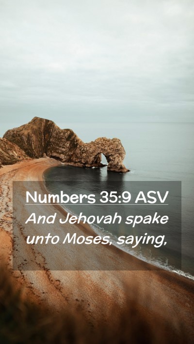 Picture 02 - Numbers 35:9 ASV Mobile Phone Wallpaper - And Jehovah spake unto Moses, - Mobile Bible Verse Wallpaper