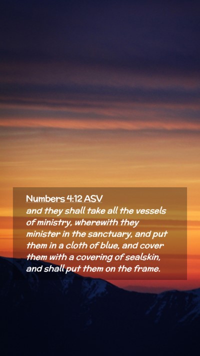 Picture 02 - Numbers 4:12 ASV Mobile Phone Wallpaper - and they shall take all the vessels of ministry, - Mobile Bible Verse Wallpaper