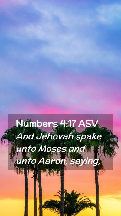 Picture 02 - Numbers 4:17 ASV Mobile Phone Wallpaper - And Jehovah spake unto Moses and unto Aaron, - Mobile Bible Verse Wallpaper
