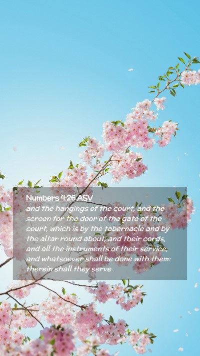 Picture 02 - Numbers 4:26 ASV Mobile Phone Wallpaper - and the hangings of the court, and the screen for - Mobile Bible Verse Wallpaper