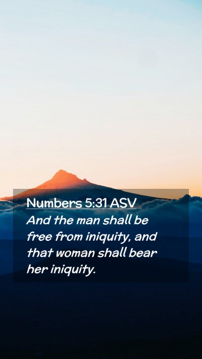 Picture 02 - Numbers 5:31 ASV Mobile Phone Wallpaper - And the man shall be free from iniquity, and that - Mobile Bible Verse Wallpaper