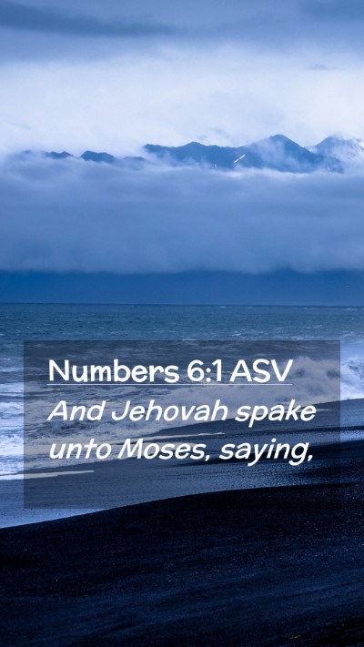Picture 02 - Numbers 6:1 ASV Mobile Phone Wallpaper - And Jehovah spake unto Moses, - Mobile Bible Verse Wallpaper