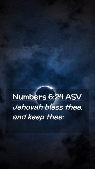 Picture 02 - Numbers 6:24 ASV Mobile Phone Wallpaper - Jehovah bless thee, and keep - Mobile Bible Verse Wallpaper