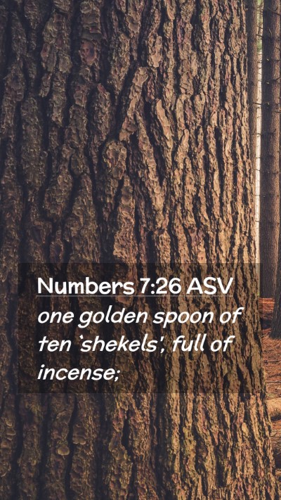 Picture 02 - Numbers 7:26 ASV Mobile Phone Wallpaper - one golden spoon of ten `shekels', full of - Mobile Bible Verse Wallpaper