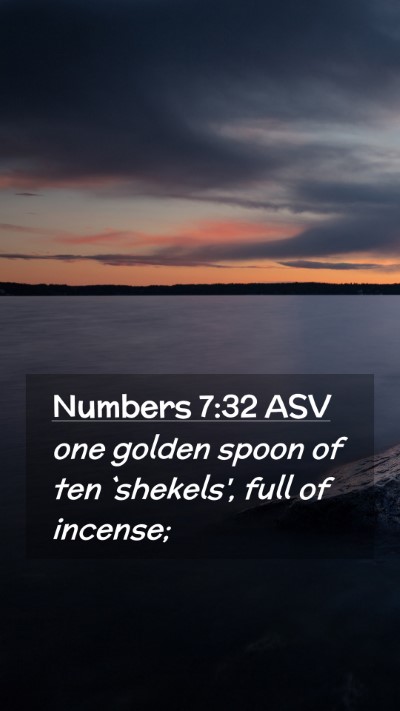 Picture 02 - Numbers 7:32 ASV Mobile Phone Wallpaper - one golden spoon of ten `shekels', full of - Mobile Bible Verse Wallpaper