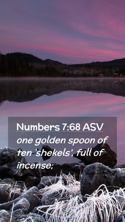 Picture 02 - Numbers 7:68 ASV Mobile Phone Wallpaper - one golden spoon of ten `shekels', full of - Mobile Bible Verse Wallpaper