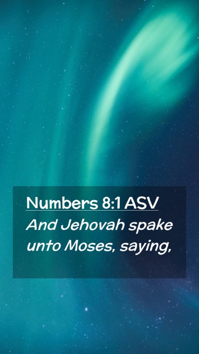 Picture 02 - Numbers 8:1 ASV Mobile Phone Wallpaper - And Jehovah spake unto Moses, - Mobile Bible Verse Wallpaper