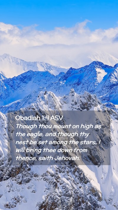 Picture 02 - Obadiah 1:4 ASV Mobile Phone Wallpaper - Though thou mount on high as the eagle, and - Mobile Bible Verse Wallpaper
