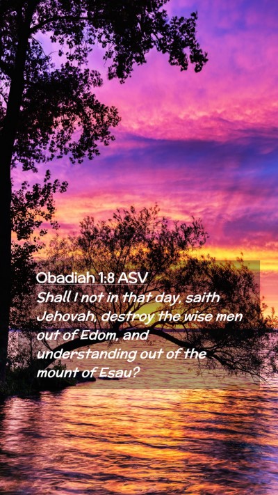 Picture 02 - Obadiah 1:8 ASV Mobile Phone Wallpaper - Shall I not in that day, saith Jehovah, destroy - Mobile Bible Verse Wallpaper
